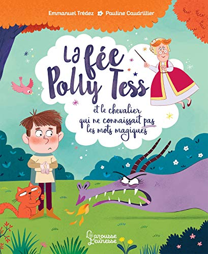 Beispielbild fr La fe Polly Tess et le chevalier qui ne connaissait pas les mots magiques zum Verkauf von medimops