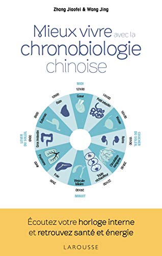Stock image for La chronobiologie chinoise: Vivez en harmonie avec les rythmes naturels de votre corps (2019) for sale by WorldofBooks