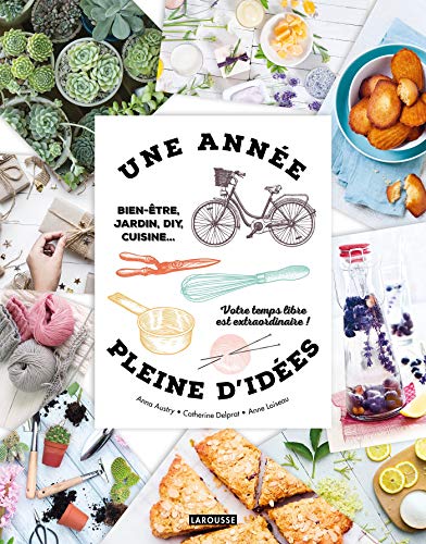 Beispielbild fr Une Anne Pleine D'ides : Bien-tre, Jardin, Diy, Cuisine. : Votre Temps Libre Est Extraordinaire zum Verkauf von RECYCLIVRE