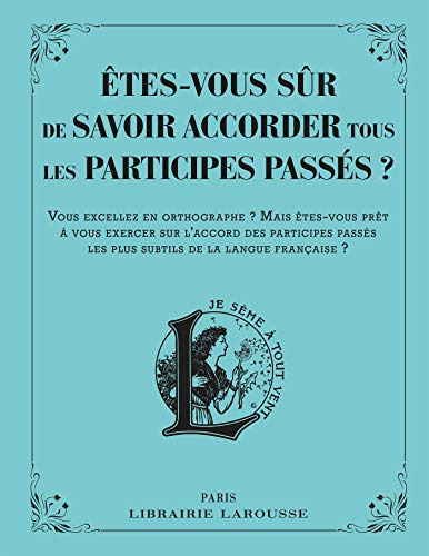 Stock image for Etes-vous Sr De Savoir Accorder Tous Les Participes Passs ? : Vous Excellez En Orthographe ? Mais for sale by RECYCLIVRE