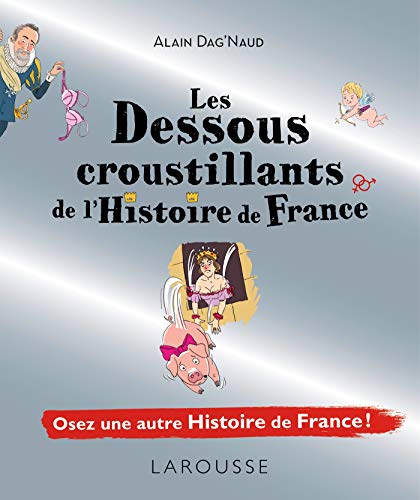 Stock image for Les dessous croustillants de l'histoire de france for sale by Ammareal