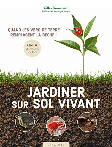Beispielbild fr Jardiner sur sol vivant: Quand les vers de terre remplacent la bche ! (2021) zum Verkauf von GF Books, Inc.