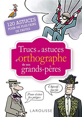 Beispielbild fr Trucs et astuces d'orthographe de nos grands-pres zum Verkauf von EPICERIE CULTURELLE