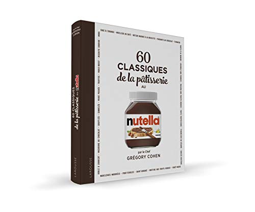 9782035995780: 60 classiques de la pâtisserie au Nutella: 60 recettes à réaliser avec NUTELLA® pour des desserts ultra-gourmands !