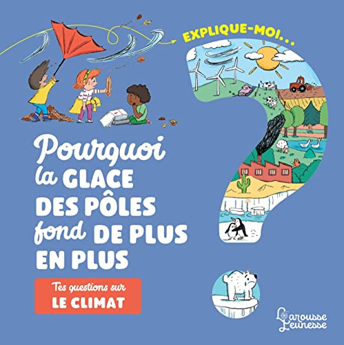 Beispielbild fr Explique-moi. Pourquoi La Glace Des Ples Fond De Plus En Plus : Tes Questions Sur Le Climat zum Verkauf von RECYCLIVRE