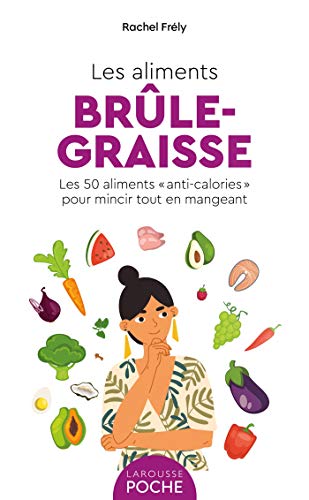 9782036003460: Les aliments brle-graisse: Les 50 aliments "anti-calories" pour mincir tout en mangeant