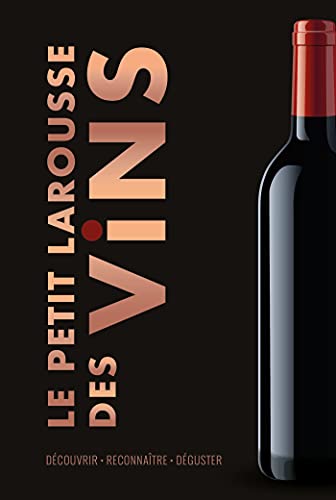 Beispielbild fr Le Petit Larousse Des Vins : Dcouvrir, Reconnatre, Dguster zum Verkauf von RECYCLIVRE