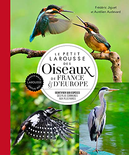 9782036007413: Le petit Larousse des oiseaux de France & d'Europe: Identifier 500 espres des plus communes aux plus rares