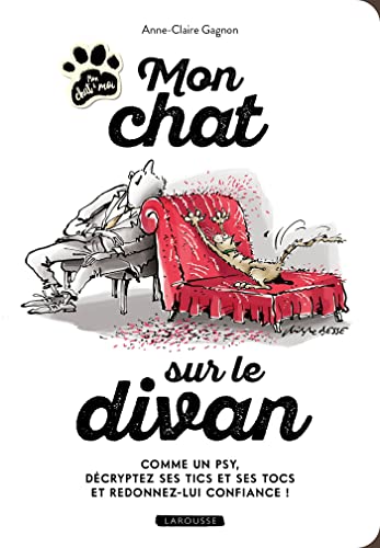 Beispielbild fr Mon chat sur le divan: Comme un psy, dcryptez ses tics et ses tocs et redonnez-lui confiance ! zum Verkauf von medimops