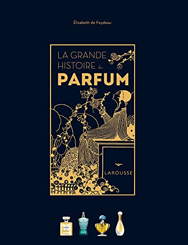 Stock image for La Grande Histoire du parfum for sale by Gallix
