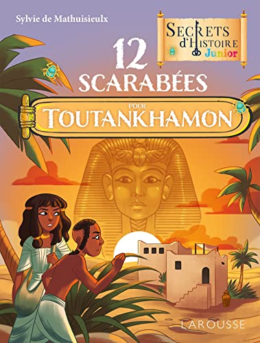 Beispielbild fr Secrets d'histoire Junior 12 scarab es pour Toutankhamon zum Verkauf von AwesomeBooks