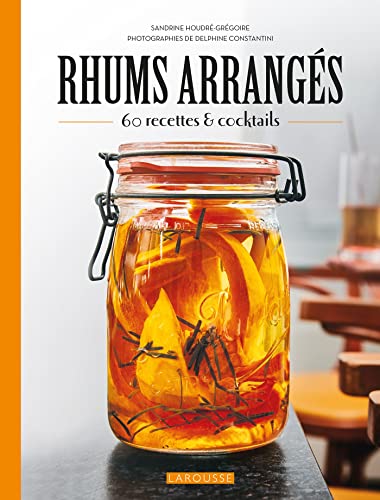 Beispielbild fr Rhums arrangs: 45 recettes et cocktails zum Verkauf von medimops