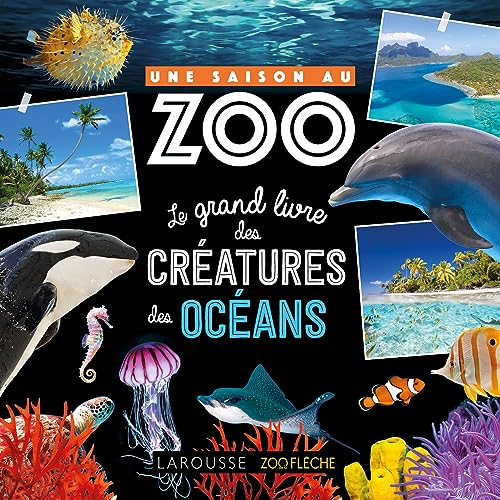 Beispielbild fr Une Saison Au Zoo : Le Grand Livre Des Cratures Des Ocans zum Verkauf von RECYCLIVRE