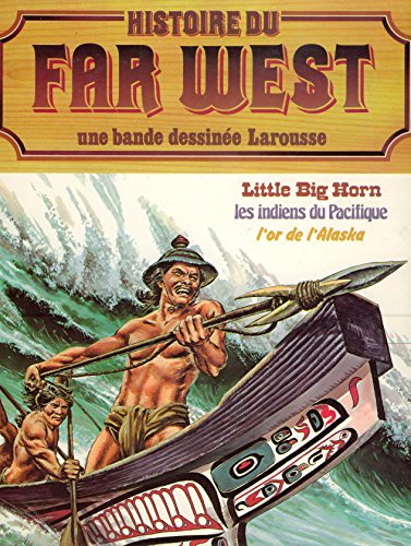 Beispielbild fr LITTLE BIG HORN, LES INDIENS DU PACIFIQUE, L'OR DE L'ALASKA, Histoire du Far West Une Bande Dssine Larousse zum Verkauf von medimops