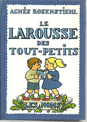 Stock image for Le Larousse des tout-petits: Les noms (French Edition) for sale by SecondSale