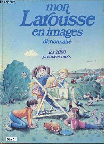 Imagen de archivo de Mon Larousse en images : dictionnaire : les 2000 premiers mots a la venta por LeLivreVert