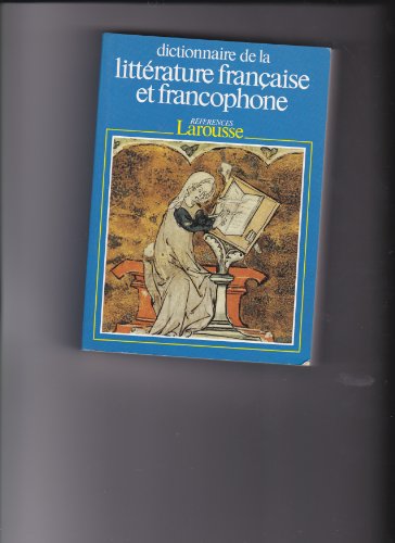 DICTIONNAIRE DE LA LITTERATURE FRANCAISE ET FRANCOPHONE / T 2
