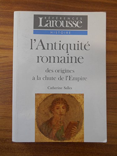 Beispielbild fr L'Antiquit romaine : Des origines  la chute de l'Empire zum Verkauf von medimops