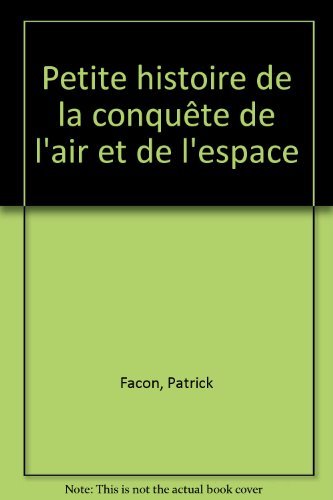 Petite histoire de la conquête de l'air et de l'espace