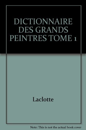 Beispielbild fr Dictionnaire Des Grands Peintres. Tome 1 zum Verkauf von RECYCLIVRE