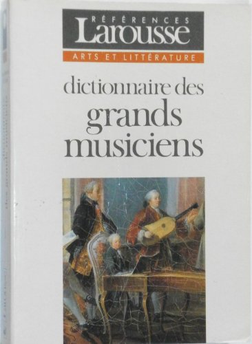 Beispielbild fr Dictionnaire des grands musiciens zum Verkauf von Ammareal