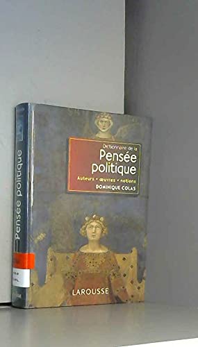 Imagen de archivo de Dictionnaire de la pense?e politique: Auteurs, ouvres, notions (Les Re?fe?rents) (French Edition) a la venta por SecondSale