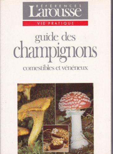 Beispielbild fr Guide des champignons comestibles et vnneux - collection larousse vie pratique zum Verkauf von Le-Livre