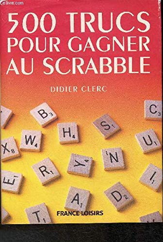 Stock image for 500 Trucs Pour Gagner Au Scrabble for sale by RECYCLIVRE