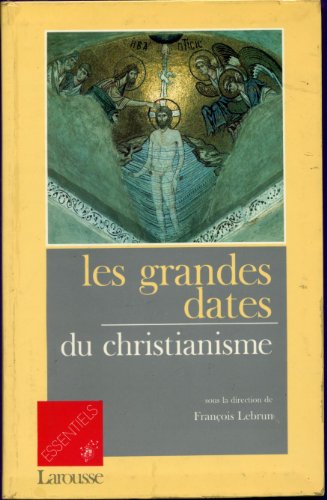 Imagen de archivo de Les grandes dates du christianisme. Collection : Essentiels. a la venta por AUSONE