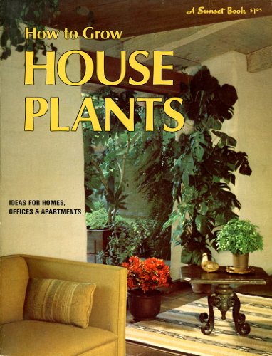 Stock image for How to Grow House Plants (A Sunset Book) for sale by ThriftBooks-Atlanta