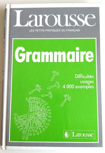 Beispielbild fr Grammaire : difficults, usages, 4000 exemples. Larousse, les petits pratiques du franais. zum Verkauf von AUSONE
