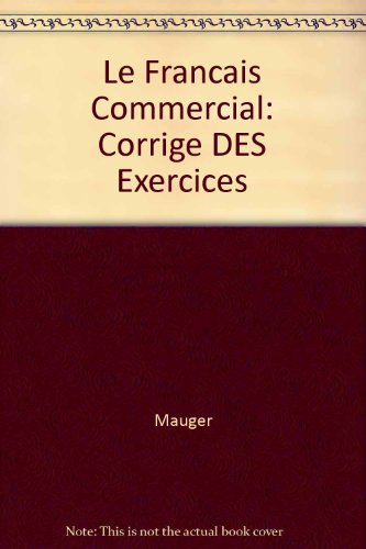 Le Francais Commercial: Corrige Des Exercices (9782038000481) by Mauger; Charon; Brueziere