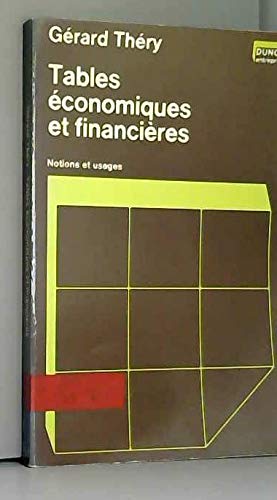 Imagen de archivo de Tables conomiques et financires; notions et usages. Collection : Dunod entreprise, srie techniques quantitatives de gestion. a la venta por AUSONE