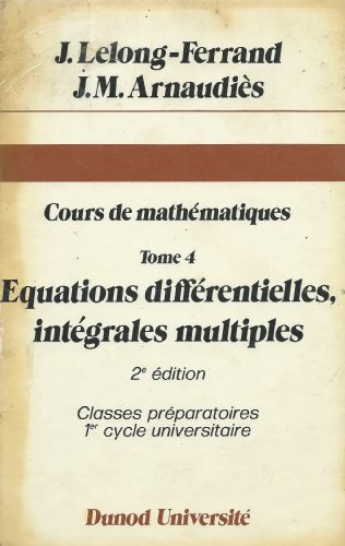 Imagen de archivo de Cours de mathmatiques, tome 4 : Equations diffrentielles, intgrales multiples a la venta por medimops