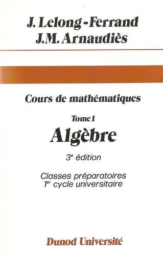 9782040070748: Cours de mathmatiques... Tome 1: Algbre (Dunod Universit)