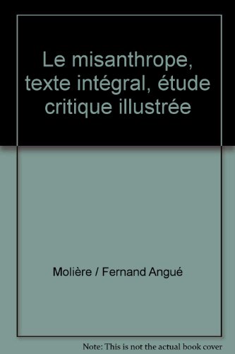 9782040072667: Le misanthrope, texte intgral, tude critique illustre