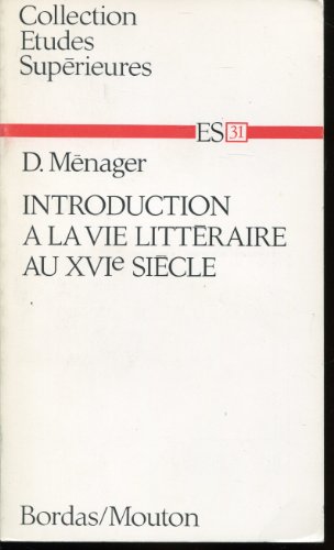Introduction à la vie littéraire au XVIe siècle (Collection Études)