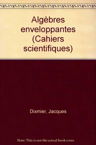 Stock image for Algebres enveloppantes (Cahiers scientifiques, fasc. 37) for sale by Zubal-Books, Since 1961