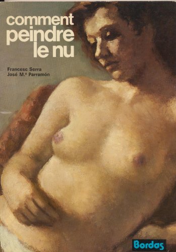 Imagen de archivo de Comment peindre le nu. Collection : Pratique du dessin et de la peinture. a la venta por AUSONE
