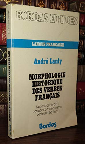 9782040088958: Morphologie historique des verbes franais : notions gnrales, conjugaisons regulieres, verbes irre