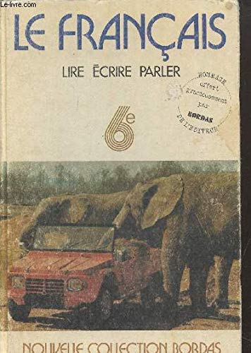 Stock image for LE FRANCAIS, LIRE ECRIRE PARLER, CHOIX DE TEXTES POUR LA CLASSE DE 6e for sale by Le-Livre