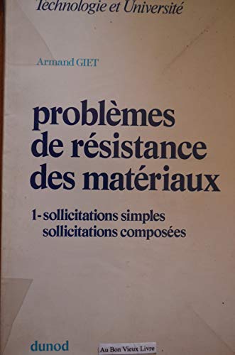 Problemes de resistance des materiaux t1.sollicitations simples et composees Giet - Problemes de resistance des materiaux t1.sollicitations simples et composees Giet