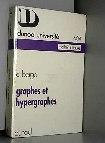 Graphes et hypergraphes (Dunod universiteÌ, 604. SeÌrie violette; matheÌmatiques) (French Edition) (9782040097554) by Berge, Claude