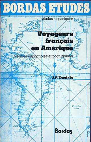 Voyageurs francÌ§ais en AmeÌrique: Colonies espagnoles et portugaises (Bordas eÌtudes : eÌtudes hispaniques) (French Edition) (9782040102012) by Duviols, Jean-Paul