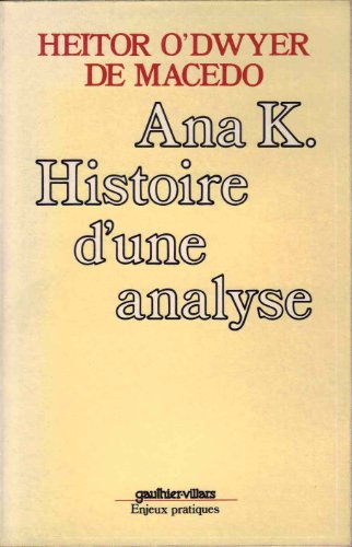 Imagen de archivo de Ana k., histoire d'une analyse : conjugaison du corps O'Dwyer a la venta por online-buch-de