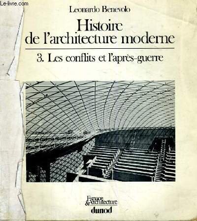 Histoire de l'architecture moderne 3. Les conflits et l'apres-guerr (9782040105471) by Leonardo Benevolo