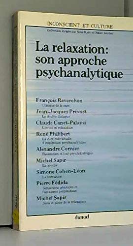 Beispielbild fr La relaxation : son approche psychanalytique. Collection : Inconscient et culture. zum Verkauf von AUSONE