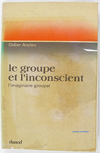 Beispielbild fr Le Groupe et l'inconscient : L'imaginaire groupal (Psychismes) zum Verkauf von Ammareal