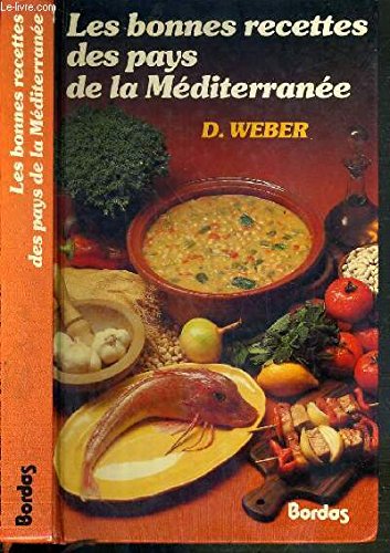 Stock image for Les Bonnes recettes des pays de la M diterran e [Hardcover] Weber, Dominique for sale by LIVREAUTRESORSAS