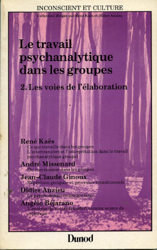 Beispielbild fr Le Travail psychanalytique dans les groupes, TOME 2 : Les voies de l'laboration zum Verkauf von medimops